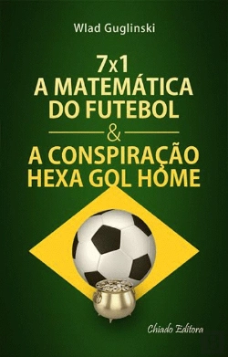 Bertrand.pt - 7x1 - A Matemática do Futebol & A Conspiração Hexa Gol Home