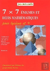 7x7 Enigmes Et Defis Mathematiques Pour Lyceens