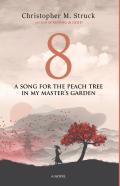8: A Song For The Peach Tree In My Master'S Garden