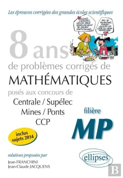 Bertrand.pt - 8 Annees De Sujets Corriges De Mathematiques Poses Aux Concours Centrale/Supelec Mines/Ponts Ccp-Mp