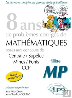 Bertrand.pt - 8 Annees Mathematiques Sujets Corriges Concours Centrale/Supelec Mines/Ponts Ccp Pour Les Mp