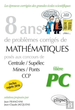 Bertrand.pt - 8 Ans De Problemes De Mathematiques Concours Centrale/Supelec Mines/Ponts Ccp Filiere Pc