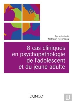 Bertrand.pt - 8 Cas Cliniques En Psychopathologie De L'Adolescent