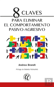 8 Claves Para Eliminar El Comportamiento Pasivo-Agresivo