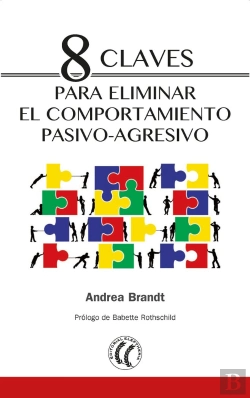 Bertrand.pt - 8 Claves Para Eliminar El Comportamiento Pasivo-Agresivo