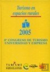 8º Congreso De Turismo Universidad Y Empresa 2005 . Turismo En Espacios Rurales