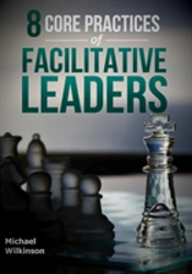 8 Core Practices Of Facilitative Leaders