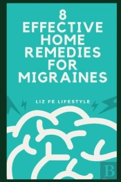 8 Effective Home Remedies For Migraines