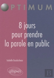 8 Jours Pour Prendre La Parole En Public