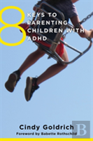 8 Keys To Parenting Children With Adhd