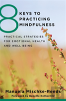8 Keys To Practicing Mindfulness