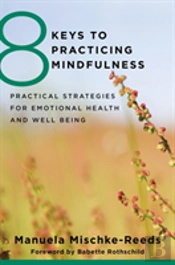 8 Keys To Practicing Mindfulness