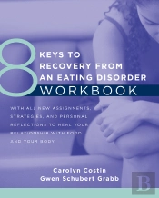 8 Keys To Recovery From An Eating Disorder Workbook