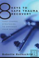 8 Keys To Safe Trauma Recovery
