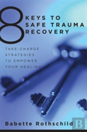 8 Keys To Safe Trauma Recovery