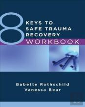 8 Keys To Safe Trauma Recovery Workbook