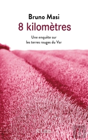 8 Kilomètres ; Une Enquête Sur Les Terres Rouges Du Var