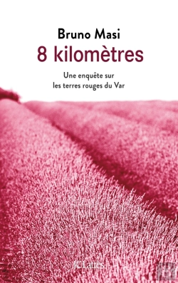 Bertrand.pt - 8 Kilomètres ; Une Enquête Sur Les Terres Rouges Du Var
