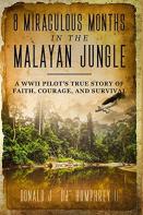 8 Miraculous Months In The Malayan Jungle
