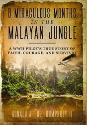8 Miraculous Months In The Malayan Jungle