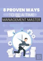 8 Proven Ways To Be A Time Management Master