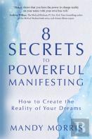 8 Secrets To Powerful Manifesting