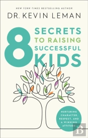 8 Secrets To Raising Successful Kids