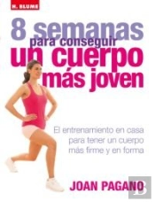8 Semanas Para Conseguir Un Cuerpo Más Joven