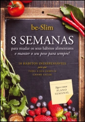 8 Semanas Para Mudar os Seus Hábitos Alimentares e Manter o Seu Peso Para Sempre