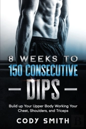 8 Weeks To 150 Consecutive Dips