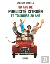 80 Ans De Publicite Citroen Et Toujours 20 Ans