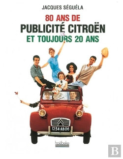 Bertrand.pt - 80 Ans De Publicite Citroen Et Toujours 20 Ans