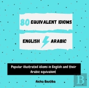 80 Equivalent Idioms English-Arabic