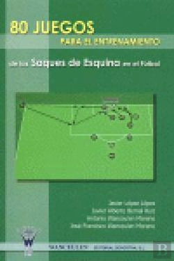 Bertrand.pt - 80 Juegos Para El Entrenamiento De Los Saques De Esquina En El Fútbol
