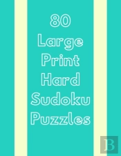 80 Large Print Hard Sudoku Puzzles