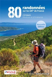 80 Randonnées Sur Les Gr® De France : 2 À 4 Jours D'Évasion Et D'Itinérance