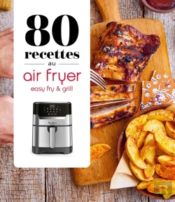 Bertrand.pt - 80 Recettes Au Air Fryer : Easy Fry & Grill