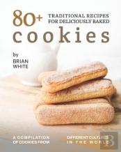 80+ Traditional Recipes For Deliciously Baked Cookies
