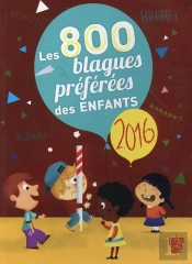 800 Blagues Préférées Des Enfants (Édition 2016)