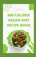 800 Calorie Vegan Diet Recipe Book