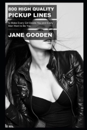 800 High Quality Pickup Lines To Make Every Girl Desire You And Every Man Want To Be You
