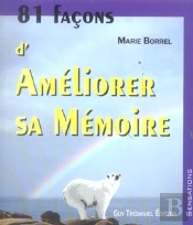 81 Facons D'Ameliorer Sa Memoire