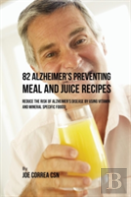 82 Alzheimer'S Preventing Meal And Juice Recipes