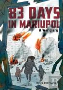 83 Days In Mariupol: A War Diary