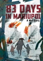 83 Days In Mariupol: A War Diary
