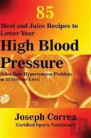 85 Meal And Juice Recipes To Lower Your High Blood Pressure