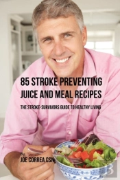 85 Stroke Preventing Juice And Meal Recipes