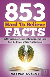 853 Hard To Believe Facts