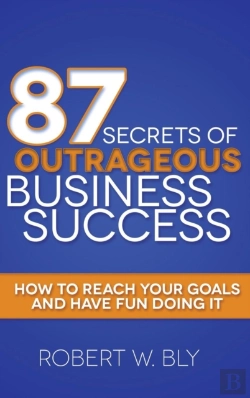 Bertrand.pt - 87 Secrets Of Outrageous Business Success