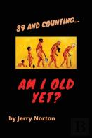 89 And Counting...Am I Old Yet?